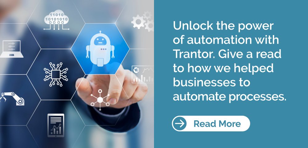 Unlock the power of automation with Trantor. Give a read to how we helped businesses to automate processes.