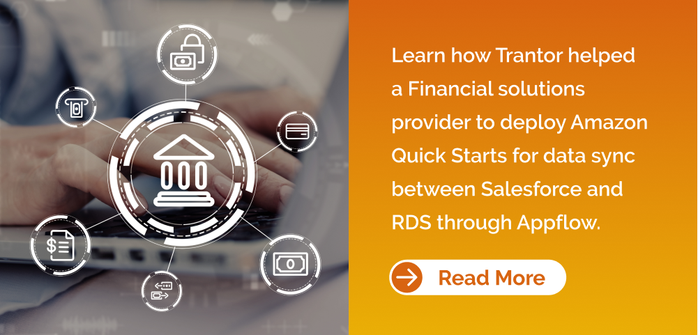 Lead magnet- Learn how Trantor helped a Financial solutions provider to deploy Amazon Quick Starts for data sync between Salesforce and RDS through Appflow.