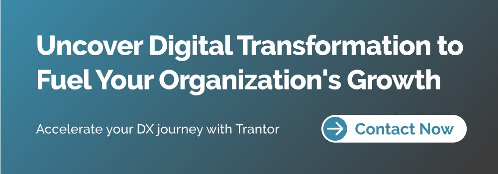 Digital Transformation with Trantor - Digital Transformation Trends