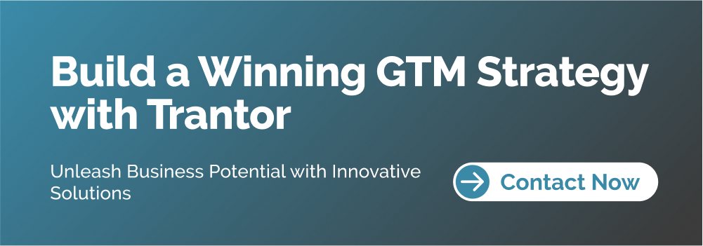 GTM Strategy with Trantor