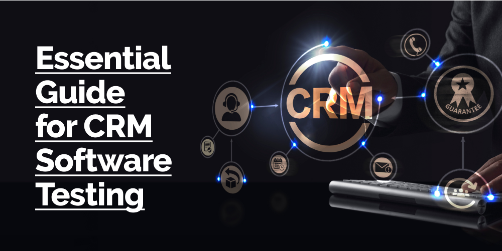 CRM Software Testing: 2024 Essential Guide  