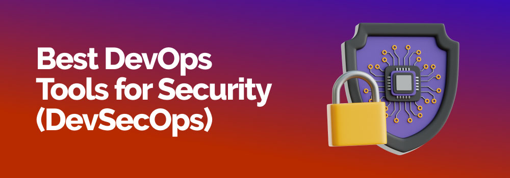 Graphic representing best DevOps tools for security and DevSecOps with secure pipelines and infrastructure protection.