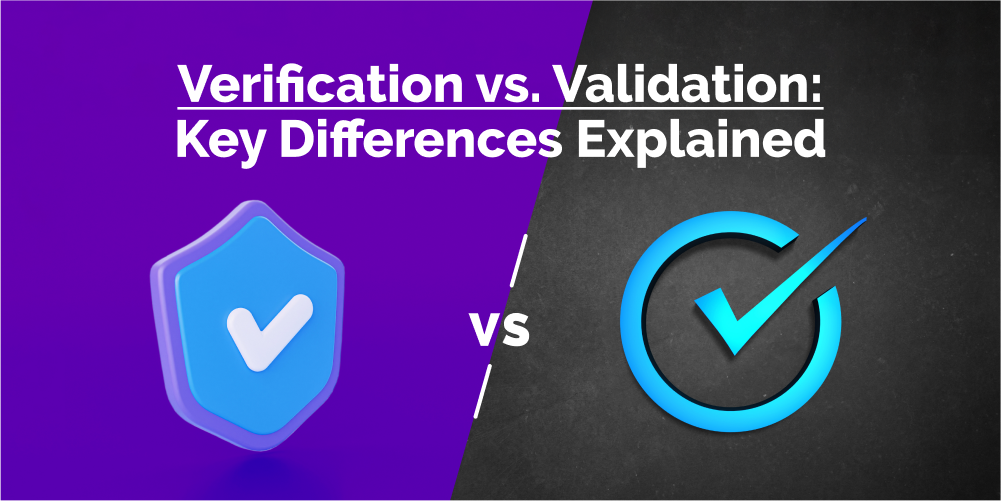 Verification vs Validation: Understanding the Key Differences