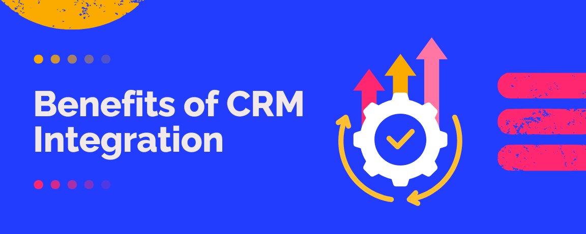 Benefits of CRM Integration