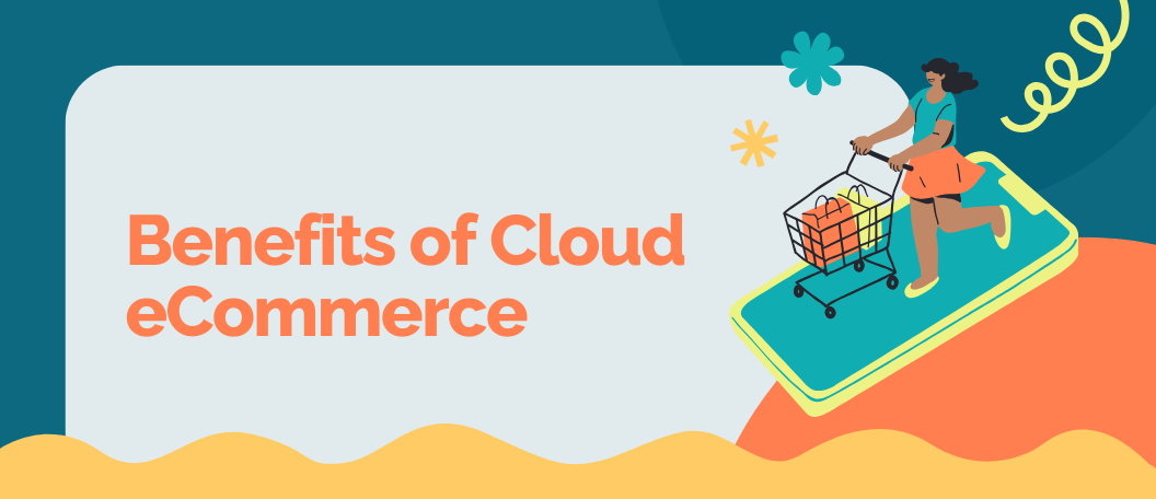Benefits of Cloud eCommerce