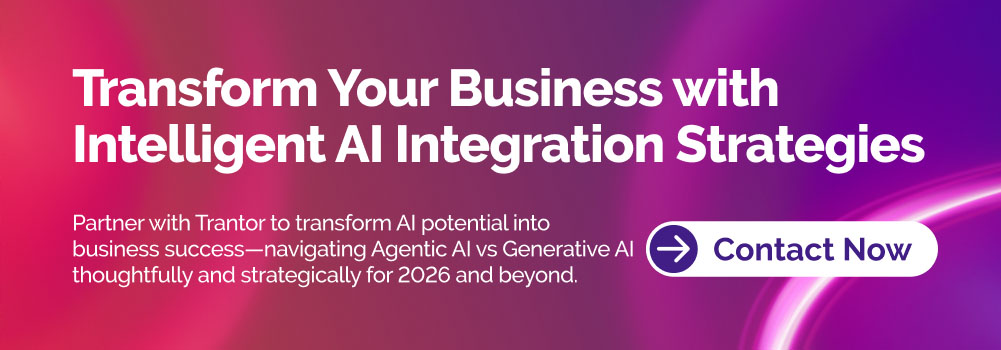 Trantor "Contact Now" button for generative and agentic AI solutions.