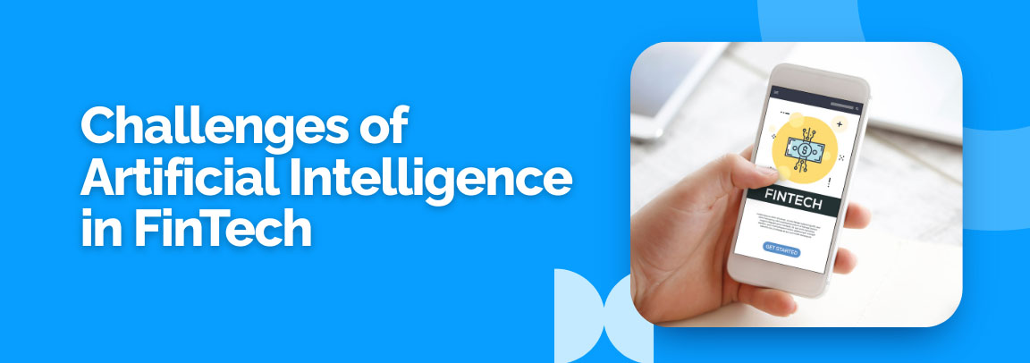 Heading graphic: "Challenges of Artificial Intelligence in FinTech" with a hand holding a smartphone displaying a FinTech app icon.