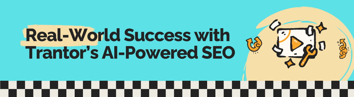 Real-World Success with Trantor's AI-Powered SEO, showing a playful drawing of an analytics board with a play button and tools.