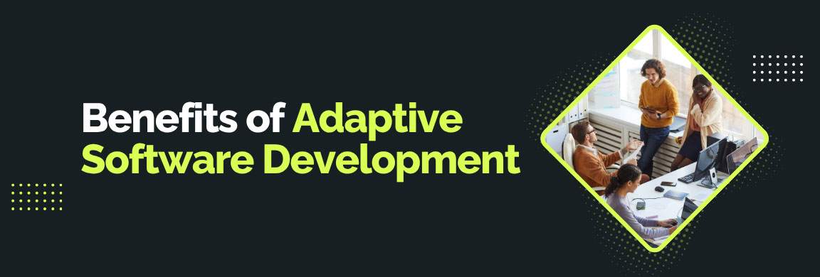 Benefits of Adaptive Software Development showing a small team gathered and discussing work in an office setting.