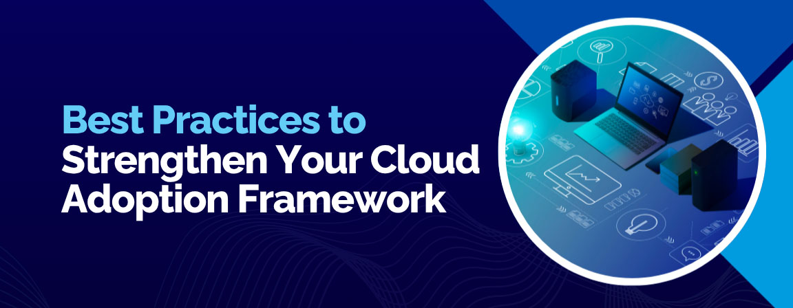 Best practices to strengthen your Cloud Adoption Framework with a visual of a laptop and servers.