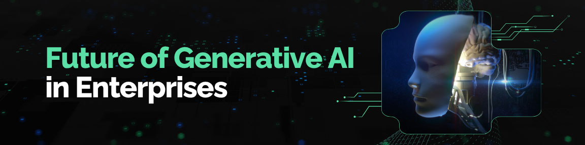 Future of Generative AI in Enterprises banner with a human-robot hybrid face.