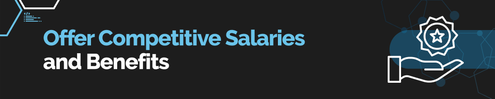 Offer competitive salaries and benefits to attract top Python development talent.