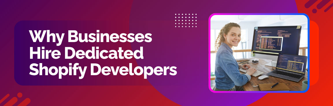 Why Businesses Hire Dedicated Shopify Developers, featuring a smiling female developer working at a desk.