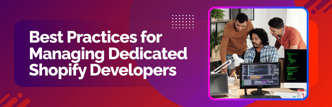 Best Practices for Managing Dedicated Shopify Developers with a team collaborating on a development project.