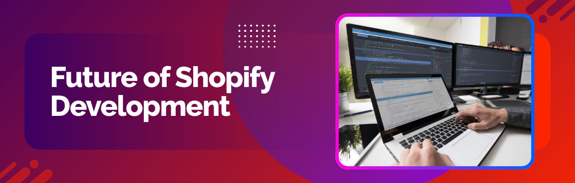 Future of Shopify Development, featuring a developer working on a laptop with multiple monitors displaying code.