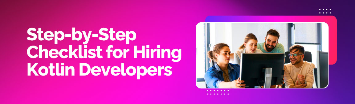 Step-by-Step Checklist for Hiring Kotlin Developers with a picture of a team collaborating on a development project.