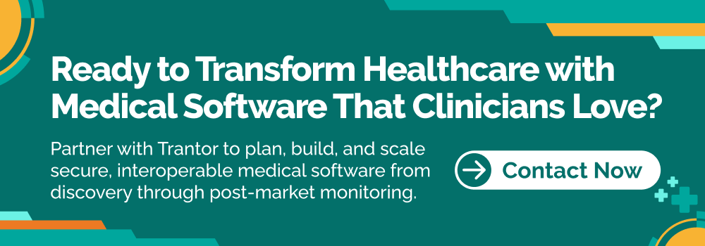 Call to action for partnering with Trantor to develop secure, interoperable medical software.