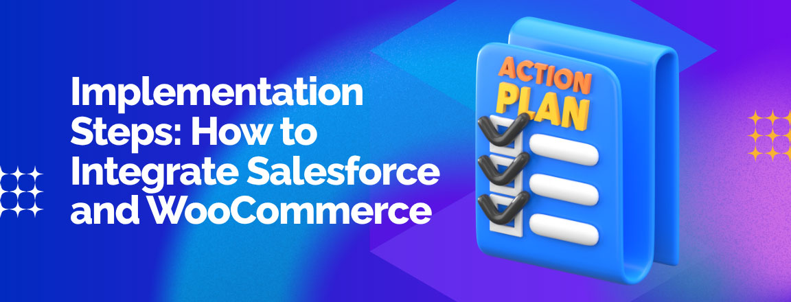 Implementation Steps: How to Integrate Salesforce and WooCommerce with an Action Plan checklist.
