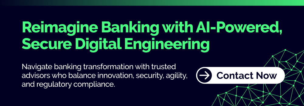 Call to action: Reimagine Banking with AI-Powered, Secure Digital Engineering and advisory services.