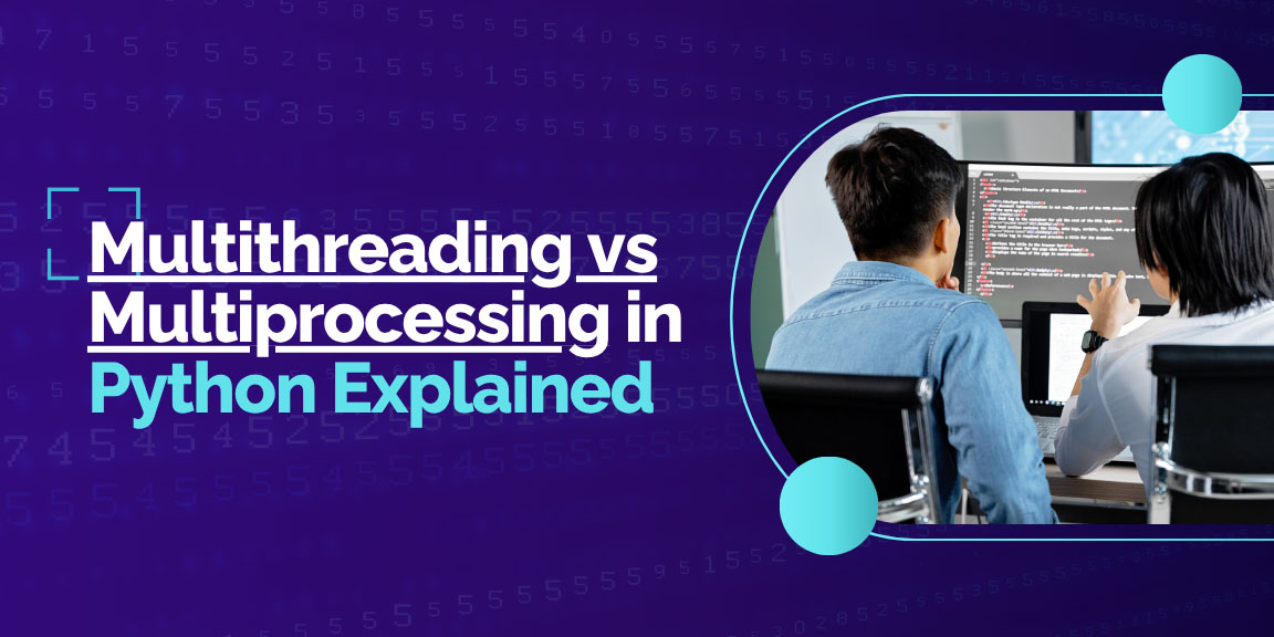 Multithreading vs Multiprocessing in Python Explained: two developers coding.