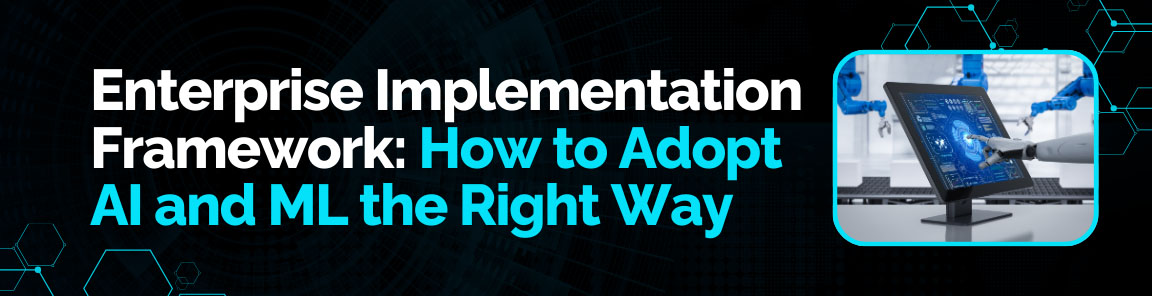 Enterprise framework visual demonstrating how to adopt AI and machine learning the right way in organizations.