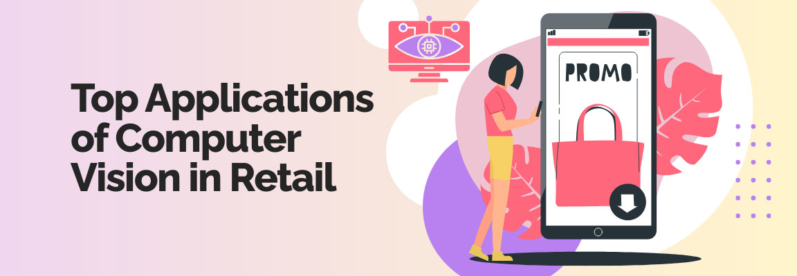 Top applications of computer vision in retail, including promotions, product recognition, and customer engagement.