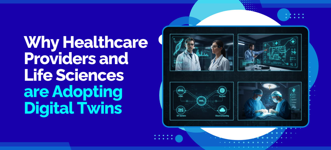 Visual depicting why healthcare and life sciences organizations are adopting digital twin technologies.