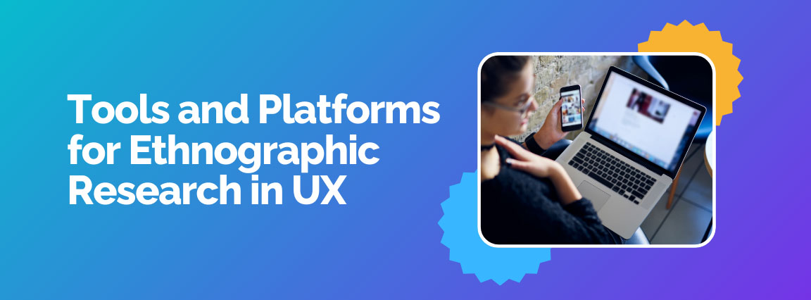 Visual representing tools and platforms used for conducting ethnographic research in UX.