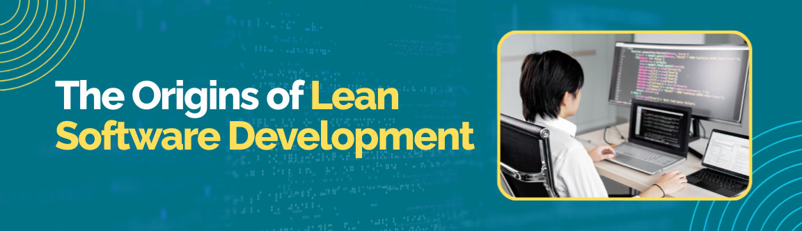 Visual explaining the origins of lean software development and its evolution from lean principles.