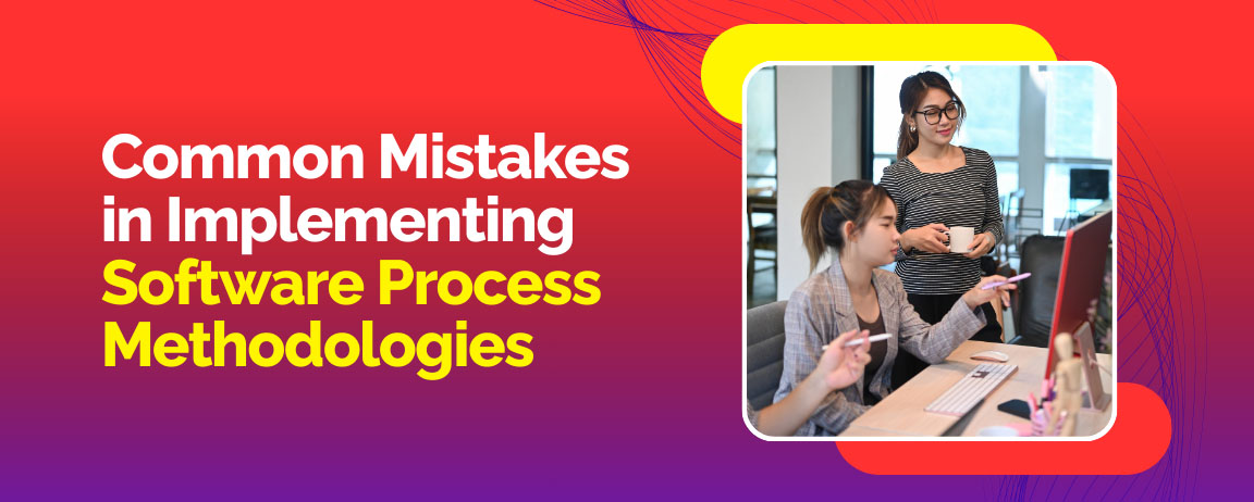 Image depicting common mistakes in implementing software process methodologies and team collaboration challenges.
