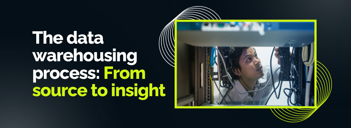 The data warehousing process from data sources to actionable business insights.