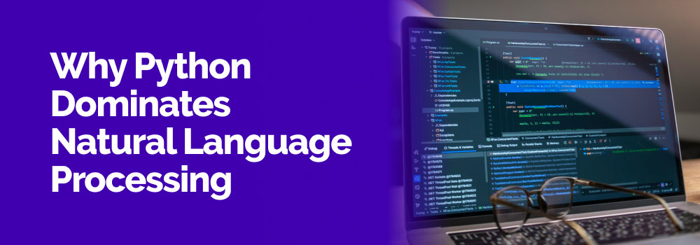 Why Python dominates natural language processing for scalable and efficient AI solutions.