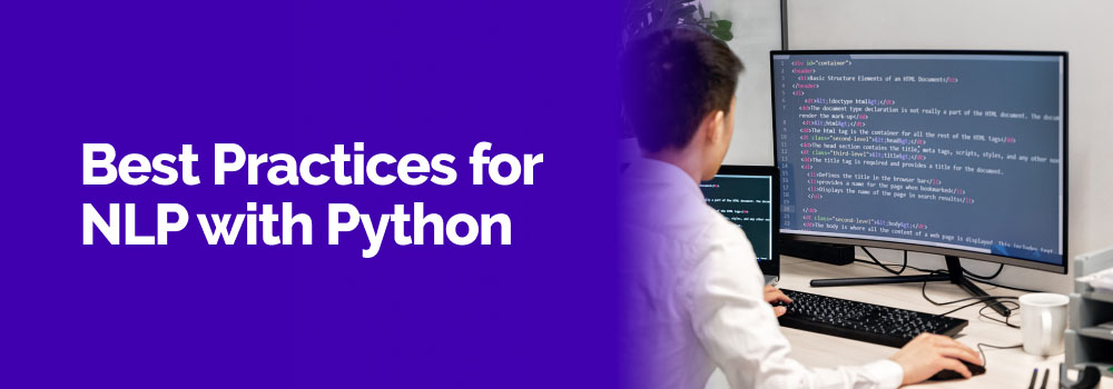 Best practices for building efficient and scalable NLP solutions with Python.