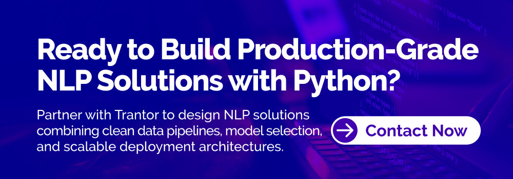 Production-grade NLP solutions with Python for scalable AI systems and enterprise applications.