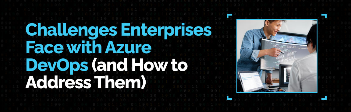 Challenges enterprises face and strategies to address them effectively.