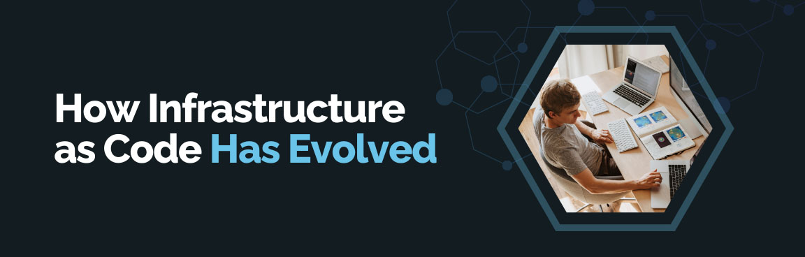 How Infrastructure as Code has evolved with developer managing cloud infrastructure from laptop.