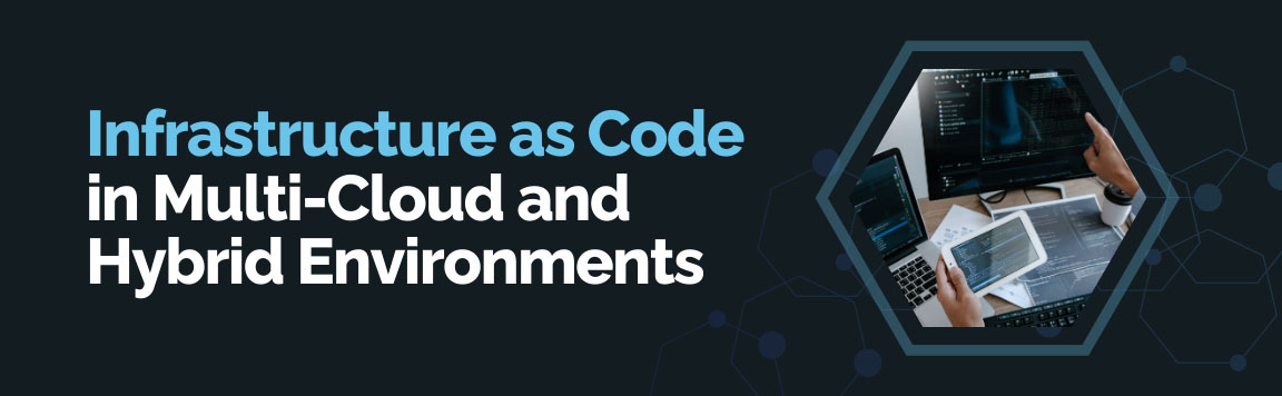 Infrastructure as Code in multi-cloud and hybrid environments with developer managing cloud dashboards.