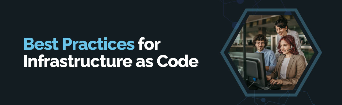 Best practices for Infrastructure as Code with DevOps team collaborating on automated deployments.