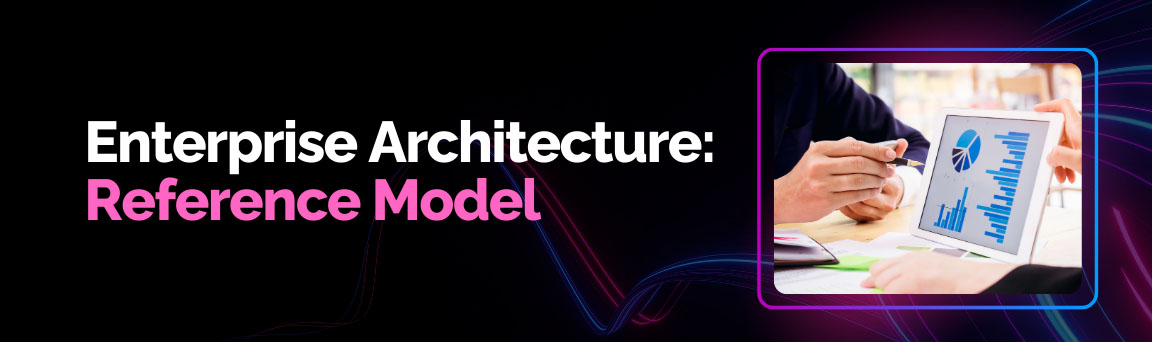 Enterprise architecture reference model showing business analytics charts on tablet