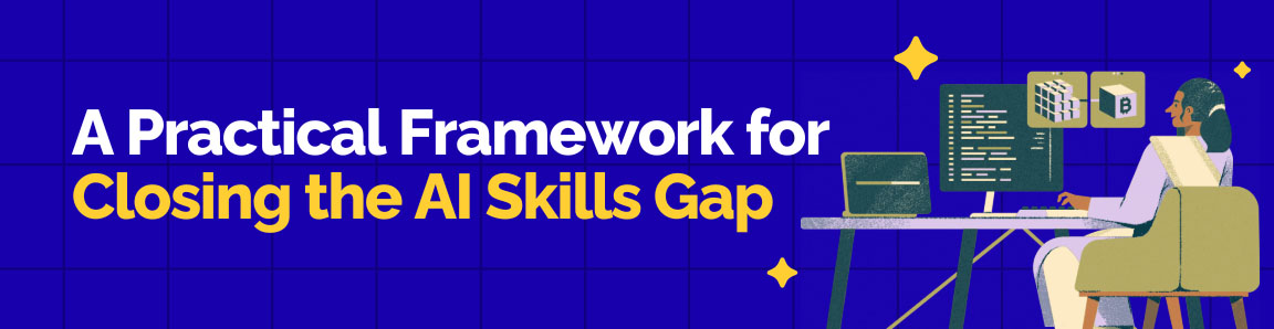 Practical framework for closing AI skills gap with structured learning and workforce development