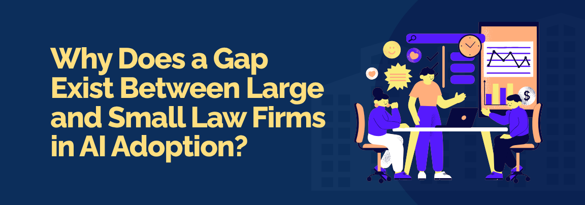 Gap between large and small law firms in AI adoption due to resources, expertise, and technology access