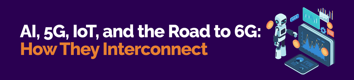 AI, 5G, and IoT integration shaping the future telecom network ecosystem