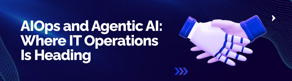 Future of IT operations with AIOps and agentic AI enabling autonomous system management