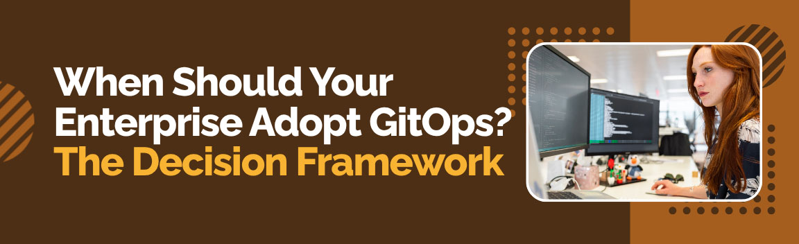 Decision framework for adopting GitOps in enterprises based on scalability, automation, and cloud readiness