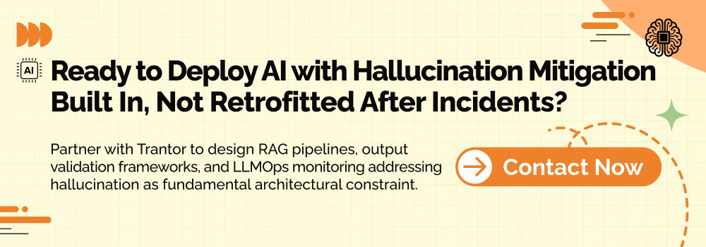 Enterprise AI hallucination mitigation services for RAG pipelines, LLMOps monitoring, output validation and AI governance