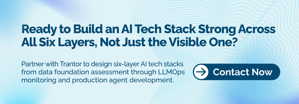Enterprise AI technology stack CTA banner inviting businesses to partner with Trantor for six-layer AI architecture and production development