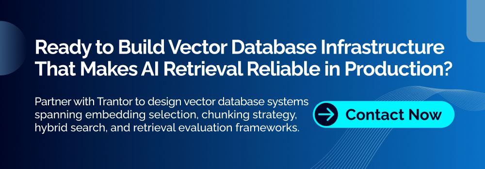 Vector database infrastructure for reliable AI retrieval, embedding selection, chunking strategy, hybrid search, and retrieval evaluation